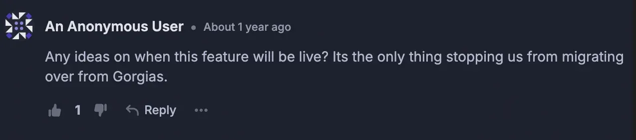 The year-old feature request this post answers: “Any ideas on when this feature will be live? Its the only thing stopping us from migrating over from Gorgias.”